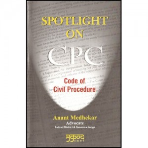 Mukund Prakashan's Spotlight on CPC ( Code Of Civil Procedure) [English] By Anant Medheka